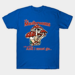 Mushrooms are calling! T-Shirt